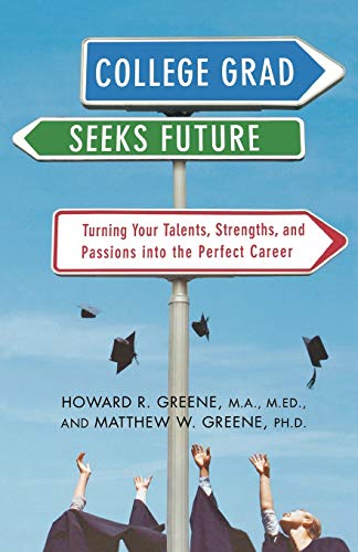 Stock image for College Grad Seeks Future : Turning Your Talents, Strengths, and Passions into the Perfect Career for sale by Better World Books