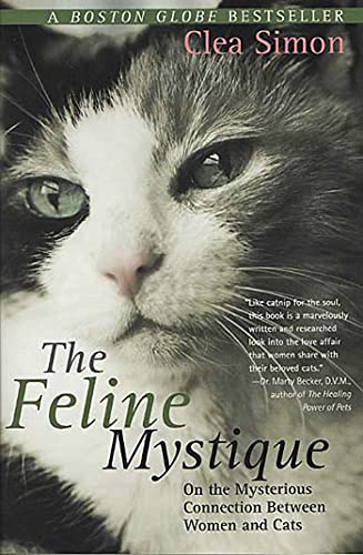 Imagen de archivo de The Feline Mystique: On the Mysterious Connection Between Women and Cats a la venta por Once Upon A Time Books