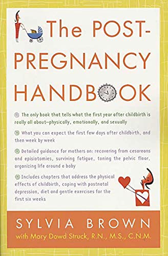 The Post-Pregnancy Handbook: The Only Book That Tells What the First Year After Childbirth Is Really All About---Physically, Emotionally, Sexually (9780312316266) by Brown, Sylvia; Struck, Mary Dowd