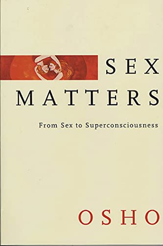 Stock image for SEX MATTERS. FROM SEX TO SUPERCONSCIOUSNESS for sale by WONDERFUL BOOKS BY MAIL