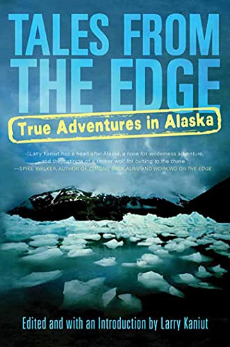 Stock image for Tales from the Edge: True Adventures in Alaska for sale by Hippo Books