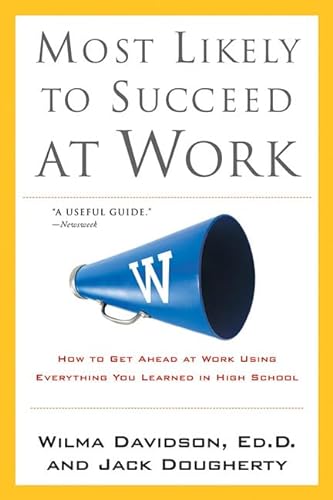 Stock image for Most Likely To Succeed At Work: How to Get Ahead at Work Using Everything You Learned in High School for sale by WorldofBooks
