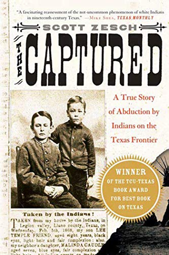 The Captured: A True Story of Abduction by Indians on the Texas Frontier (9780312317898) by Zesch, Scott