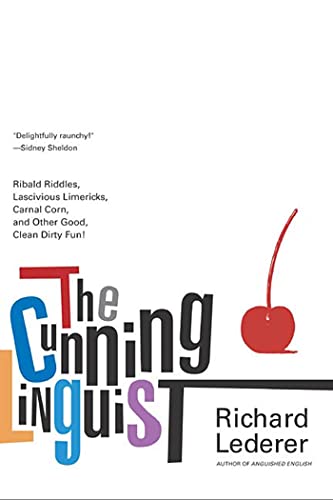 9780312318130: The Cunning Linguist: Ribald Riddles, Lascivious Limericks, Carnal Corn, and Other Good, Clean Dirty Fun