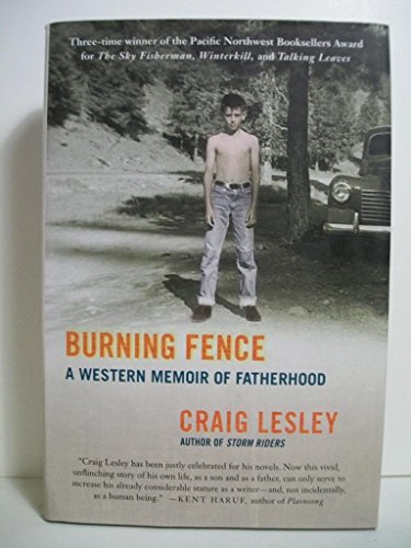 Imagen de archivo de Burning Fence: A Western Memoir of Fatherhood a la venta por Booketeria Inc.