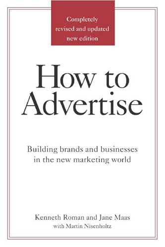 Beispielbild fr How to Advertise : Building Brands and Businesses in the New Marketing World zum Verkauf von Better World Books