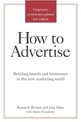 Stock image for How to Advertise : Building Brands and Businesses in the New Marketing World for sale by Better World Books
