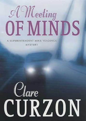 A Meeting of Minds: A Superintendent Mike Yeadings Mystery (9780312318741) by Curzon, Clare