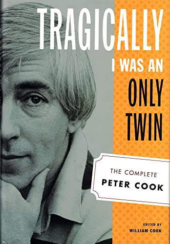 9780312318918: Tragically I Was an Only Twin: The Complete Peter Cook