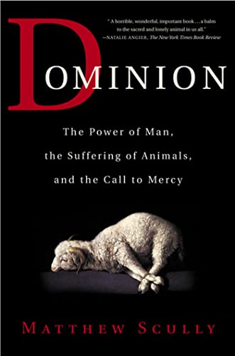 9780312319731: Dominion: The Power of Man, the Suffering of Animals, and the Call to Mercy