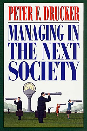 Stock image for Managing in the Next Society: Lessons from the Renown Thinker and Writer on Corporate Management for sale by WorldofBooks