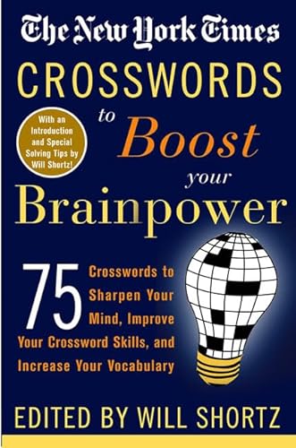 Stock image for The New York Times Crosswords to Boost Your Brainpower: 75 Crosswords to Sharpen Your Mind, Improve Your Crossword Skills, and Increase Your Vocabulary (New York Times Crossword Puzzles) for sale by Your Online Bookstore