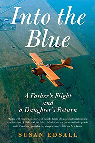 Stock image for Into the Blue : A Father's Flight and a Daughter's Return for sale by Better World Books
