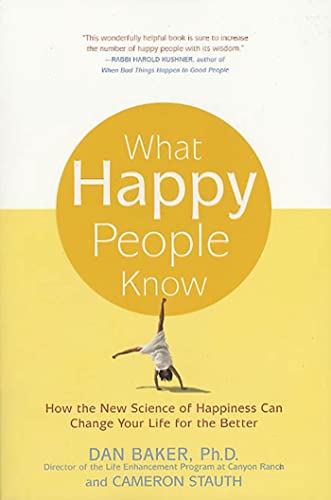 Imagen de archivo de What Happy People Know: How the New Science of Happiness Can Change Your Life for the Better a la venta por Goodwill of Colorado