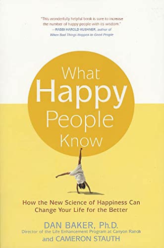 Stock image for What Happy People Know: How the New Science of Happiness Can Change Your Life for the Better for sale by ZBK Books