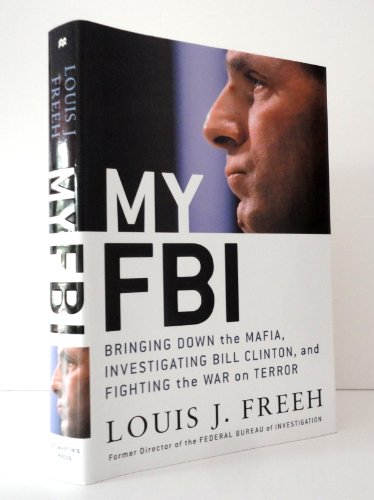 Imagen de archivo de My FBI: Bringing Down the Mafia, Investigating Bill Clinton, and Fighting the War on Terror a la venta por Albion Books