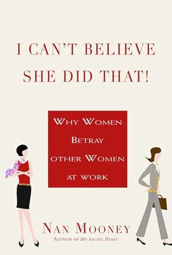 Imagen de archivo de I Can't Believe She Did That!: Why Women Betray Other Women at Work a la venta por Decluttr