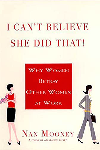Imagen de archivo de I Can't Believe She Did That!: Why Women Betray Other Women at Work a la venta por SecondSale