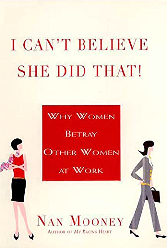 Stock image for I Can't Believe She Did That!: Why Women Betray Other Women at Work for sale by SecondSale