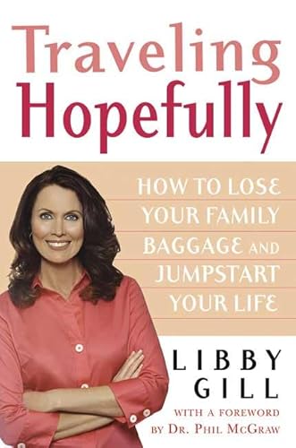 9780312323943: Traveling Hopefully: How to Lose Your Family Baggage and Jumpstart Your Life