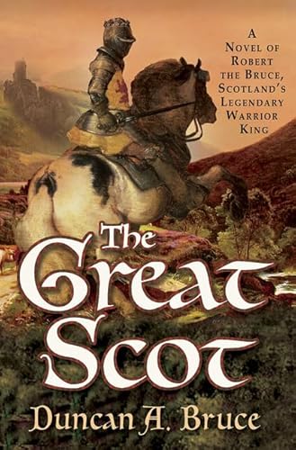Imagen de archivo de The Great Scot : A Novel of Robert the Bruce, Scotland's Legendary Warrior King a la venta por Better World Books