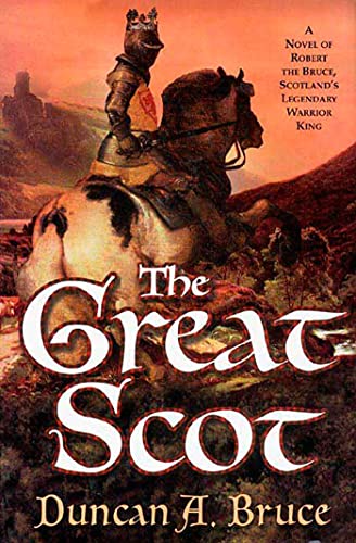 9780312323981: The Great Scot: A Novel of Robert the Bruce, Scotland's Legendary Warrior King