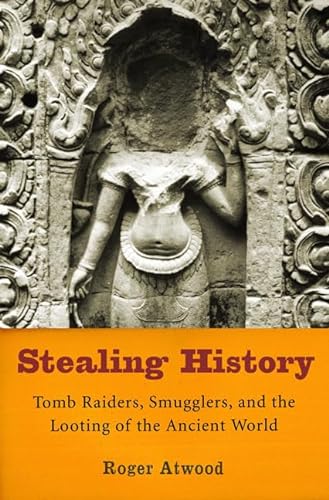Stock image for Stealing History : Tomb Raiders, Smugglers, and the Looting of the Ancient World for sale by Better World Books: West