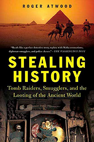 Stock image for Stealing History: Tomb Raiders, Smugglers, and the Looting of the Ancient World for sale by Decluttr