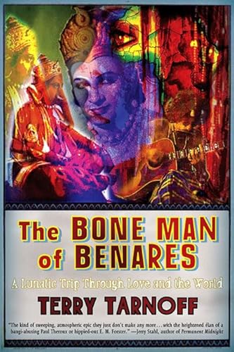 Stock image for The Bone Man of Benares: A Lunatic Trip Through Love and the World for sale by ThriftBooks-Atlanta