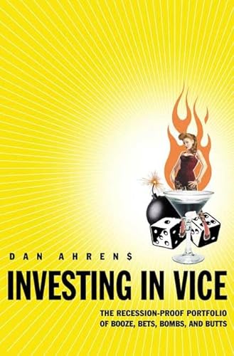 Beispielbild fr Investing in Vice : The Recession-Proof Portfolio of Booze, Bets, Bombs, and Butts zum Verkauf von Better World Books