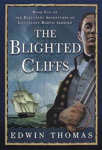 Stock image for The Blighted Cliffs: Book One of the Reluctant Adventures of Lieutenant Martin Jerrold for sale by SecondSale