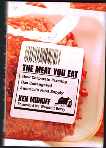 Stock image for The Meat You Eat: How Corporate Farming Has Endangered America's Food Supply for sale by Gulf Coast Books