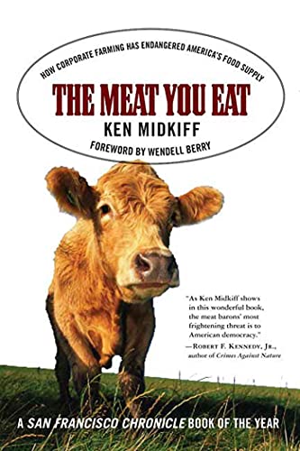 THE MEAT YOU EAT How Corporate Farming Has Endangered America's Food Supply
