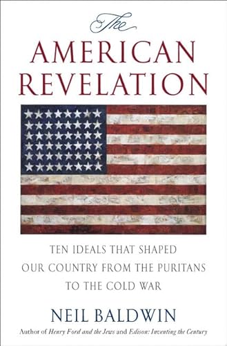 Imagen de archivo de The American Revelation : Ten Ideals That Shaped Our Country from the Puritans to the Cold War a la venta por Better World Books