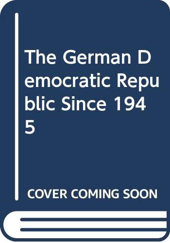 Beispielbild fr The German Democratic Republic since 1945 zum Verkauf von Better World Books