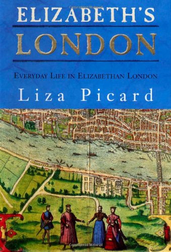 Beispielbild fr Elizabeth's London: Everyday Life in Elizabethan London zum Verkauf von Wonder Book