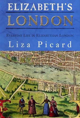 Stock image for Elizabeth's London: Everyday Life in Elizabethan London for sale by OwlsBooks