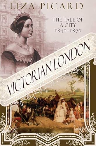 Beispielbild fr Victorian London: The Tale of a City 1840--1870 zum Verkauf von More Than Words