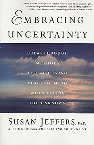 Beispielbild fr Embracing Uncertainty : Breakthrough Methods for Achieving Peace of Mind When Facing the Unknown zum Verkauf von Better World Books