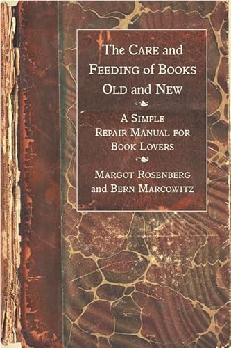 Stock image for The Care and Feeding of Books Old and New : A Simple Repair Manual for Book Lovers for sale by Better World Books: West