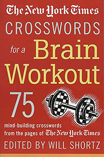 Stock image for The New York Times Crosswords for a Brain Workout: 75 Mind-Building Crosswords from the Pages of The New York Times (New York Times Crossword Book) for sale by SecondSale