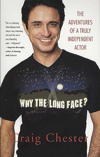 Why the Long Face?: The Adventures of a Truly Independent Actor (9780312326166) by Chester, Craig