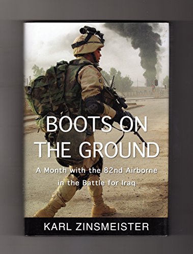 Stock image for Boots on the Ground : A Month with the 82nd Airborne in the Battle for Iraq for sale by Better World Books