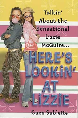 Stock image for Here's Lookin' At Lizzie: Talkin' About the Sensational Lizzie McGuire. for sale by Wonder Book