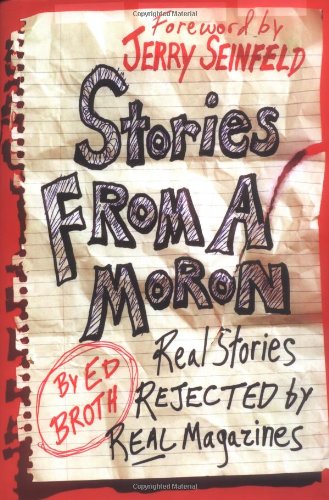 Beispielbild fr Stories from a Moron: Real Stories Rejected by Real Magazines zum Verkauf von Montclair Book Center
