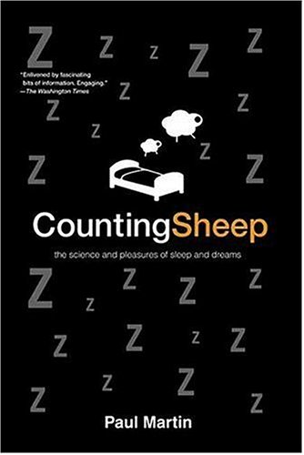 Counting Sheep: The Science and Pleasures of Sleep and Dreams - Martin, Paul