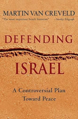 9780312328665: Defending Israel: A Controversial Plan Toward Peace