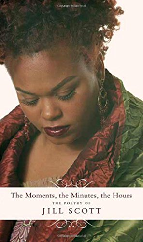 Stock image for The Moments, the Minutes, the Hours: The Poetry of Jill Scott for sale by Orion Tech