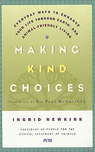 Stock image for Making Kind Choices : Everyday Ways to Enhance Your Life Through Earth- and Animal-Friendly Living for sale by BookHolders
