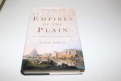 Beispielbild fr Empires of the Plain : Henry Rawlinson and the Lost Languages of Babylon zum Verkauf von Better World Books